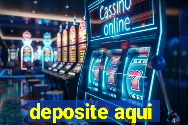 deposite aqui